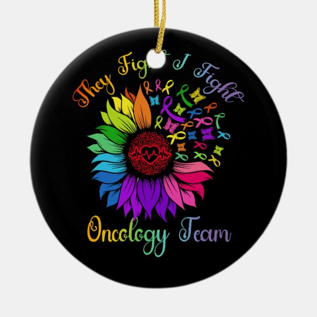 They Fight I Fight Oncology Team Sunflower Oncolog Ceramic Ornament (Front)