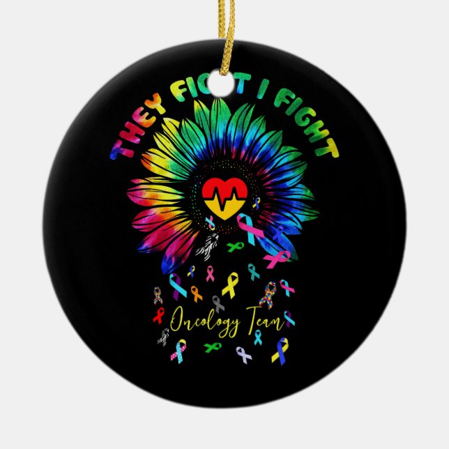 They Fight I Fight Oncology Team Sunflower Oncolog Ceramic Ornament (Front)