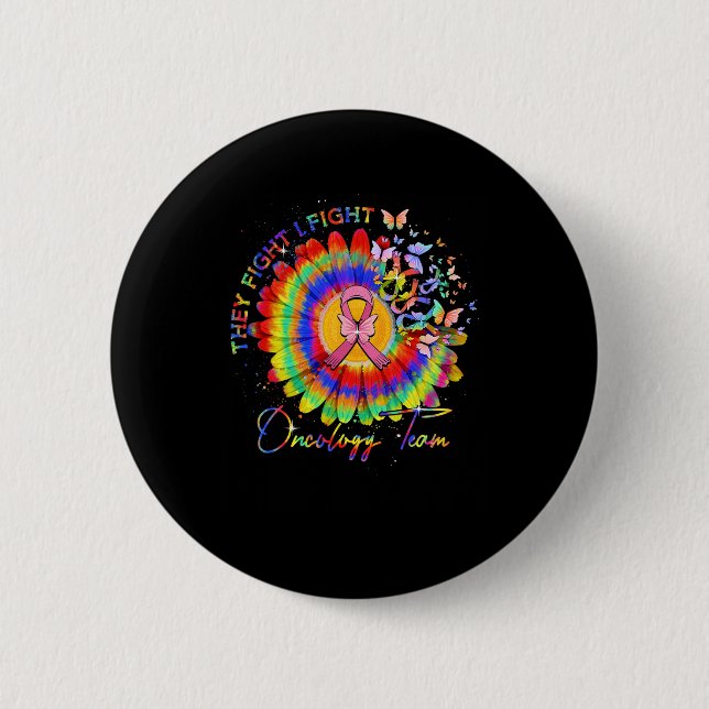 They Fight I Fight Oncology Team Tie Dye Oncology  Button (Front)