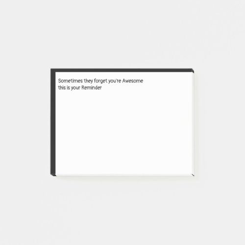 They forget youre Awesome this is your Reminder Post_it Notes