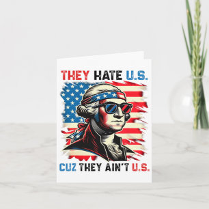 They Hate Us Cuz They Ain't Us 4th Of July Card