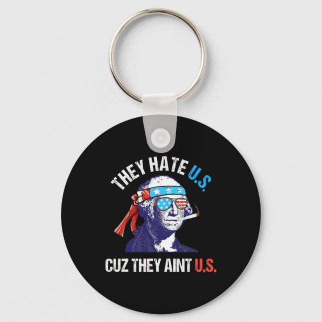They Hate Us Cuz They Ain't Us Funny 4th Of July 1 Keychain (Front)