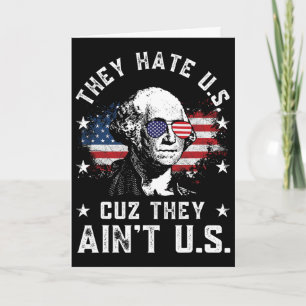 They Hate Us Cuz They Ain't Us Funny 4th Of July 4 Card