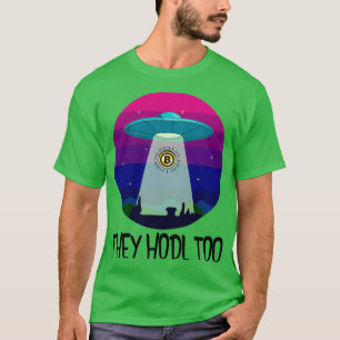 THEY HODL TOO UFO Bitcoin Hodlers T-Shirt