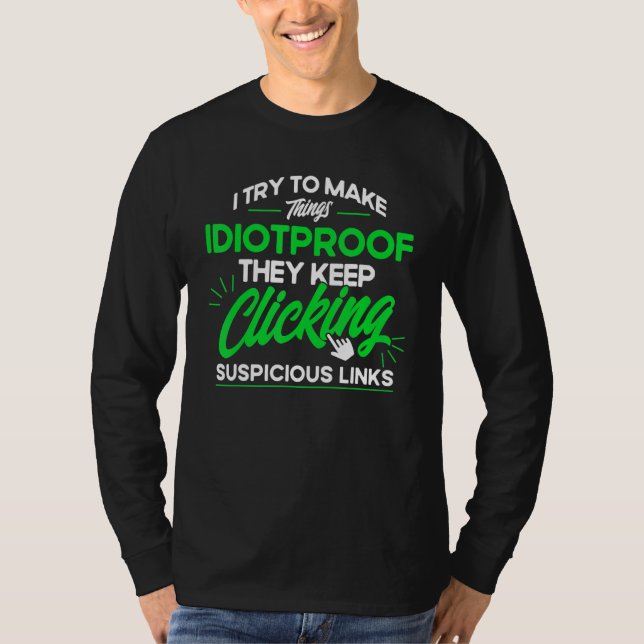 They Keep clicking Suspicious Links Cyber Security T-Shirt (Front)
