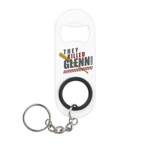 They Killed Glenn Walking Dead Fan Keychain Bottle Opener