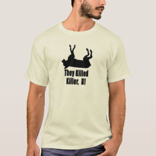 They Killed Killer, B! T-Shirt
