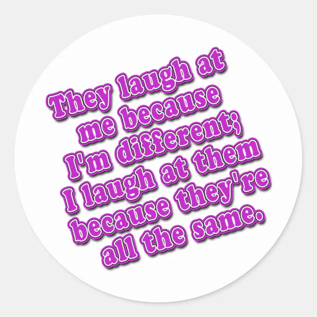 They Laugh At Me Because Im Different Tshirts Classic Round Sticker