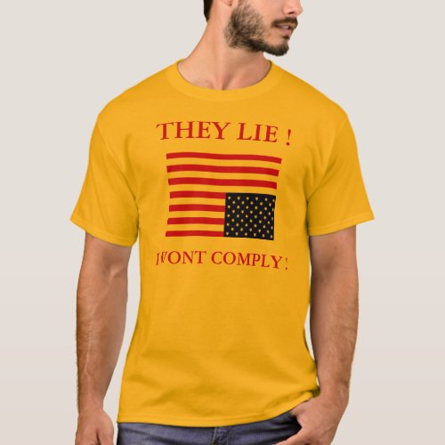 THEY LIE  I WONT COMPLY  T_Shirt