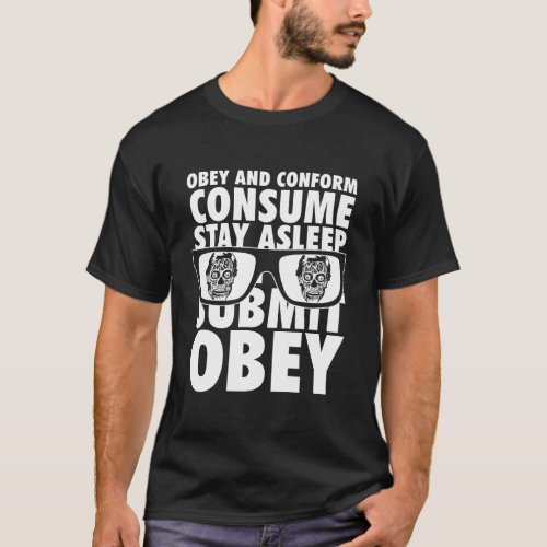 They Live Obey And Conform Consume Submit Text Sta T_Shirt