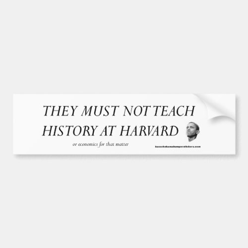 They Must Not Teach History at Harvard Bumper Sticker