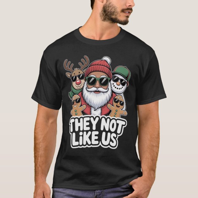 They Not Like Us Funny Hip Hop Santa Christmas T-Shirt (Front)