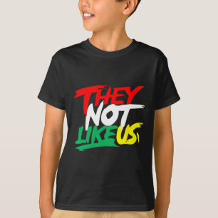 They Not Like Us Juneteeth Black History Month Wom T-Shirt