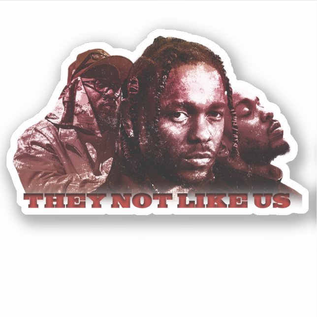 They Not Like Us - Kendrick Lamar Sticker (Front)