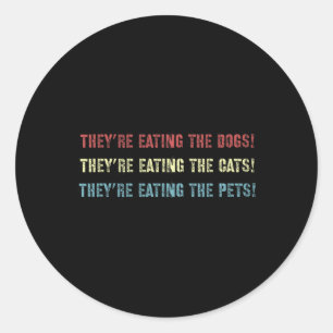 They’re Eating The Dogs Support President Kamala H Classic Round Sticker