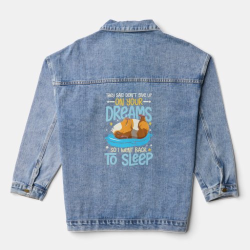 They Said Dont Give Up On Your Dreams  Denim Jacket