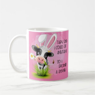 They said I could be anything so I became 4 bunny  Coffee Mug
