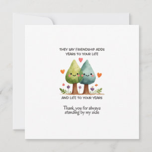 They Say Friendship Adds Years To Your Life Card