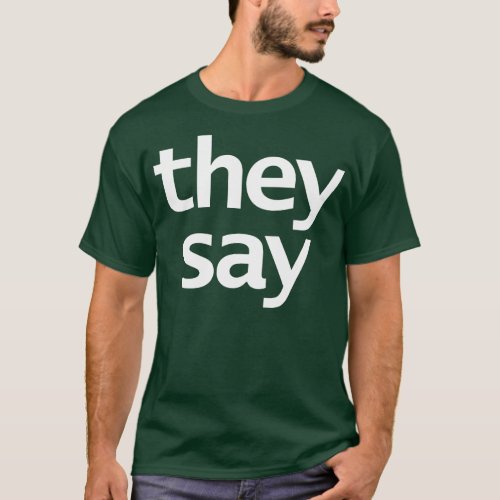 They Say FRONT PRINT Who is They BACK PRINT Typogr T_Shirt