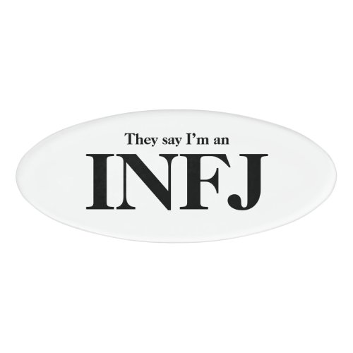 They say Im an INFJ Name Tag