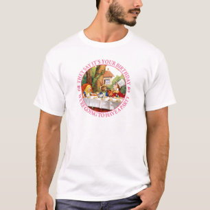They Say It's Your Birthday, We're going to... T-Shirt