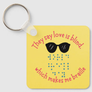 They say love is blind which makes me braille keychain