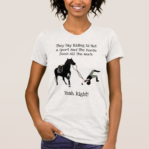 They Say Riding Is Not A Sport Horse T_Shirt