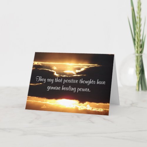 They say that positive thoughts have Get Well Card