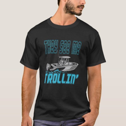 They See Me Boating  Family Fishing Boating Trolli T_Shirt