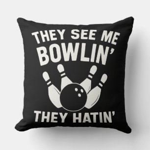 THEY SEE ME BOWLIN THEY HATIN THROW PILLOW