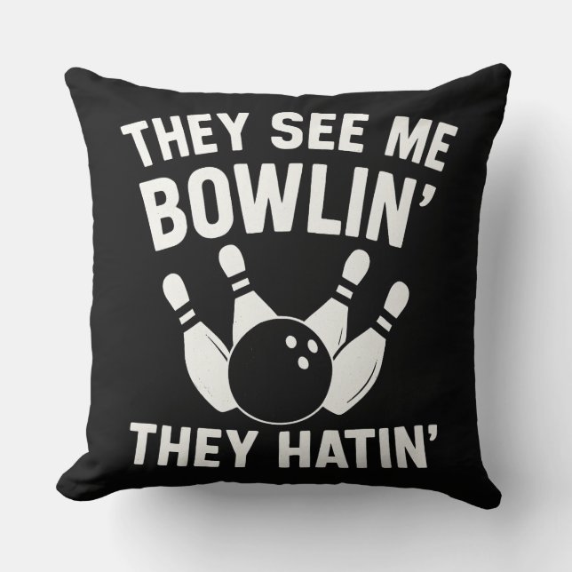 THEY SEE ME BOWLIN  THEY HATIN THROW PILLOW (Front)