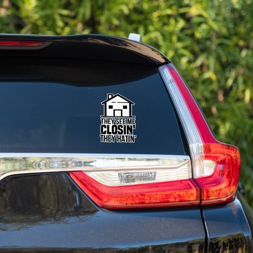 They See Me Closin They Hatin Real Estate Agent Sticker