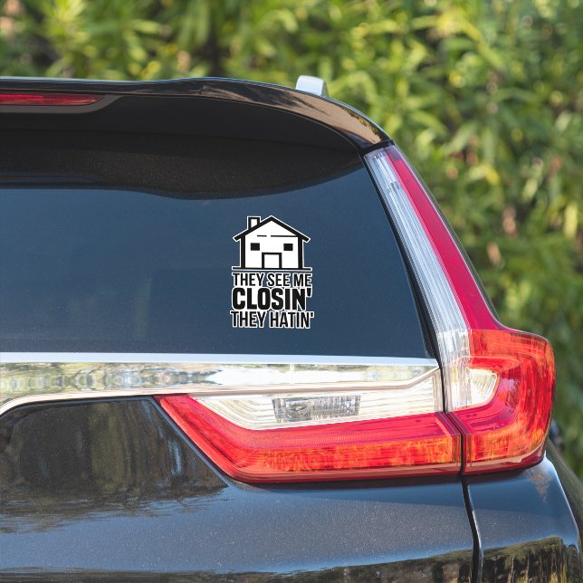 They See Me Closin' They Hatin' Real Estate Agent Sticker (Car Side)
