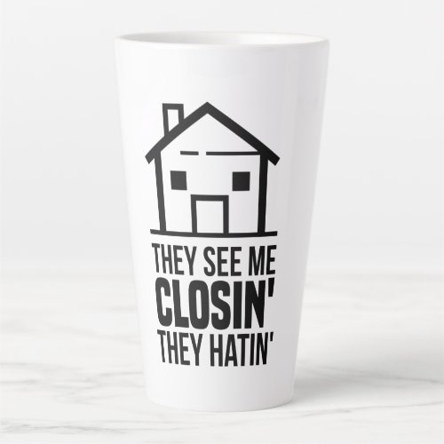 They See Me Closing Real Estate Agent Latte Mug
