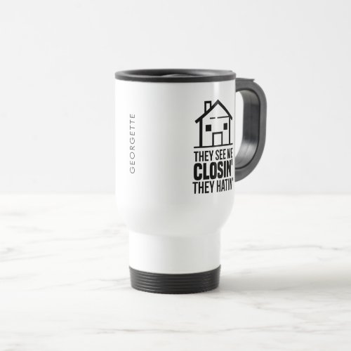 They See Me Closing Real Estate Agent Personalized Travel Mug