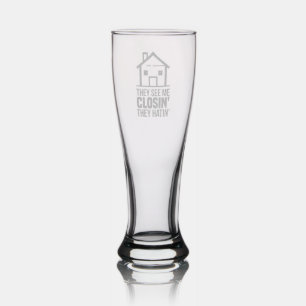 They See Me Closing Real Estate Agent Pilsner Glass