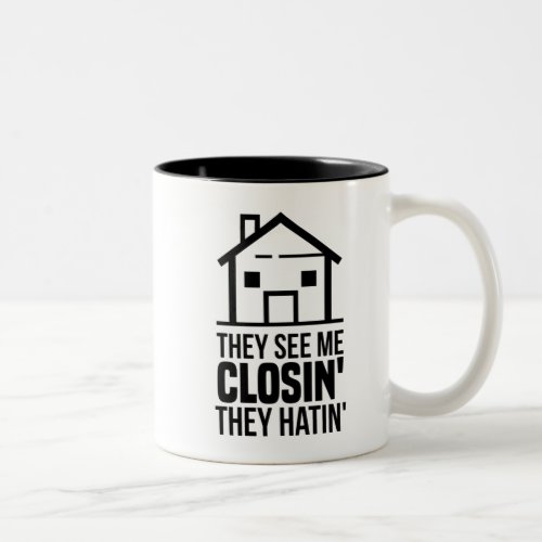 They See Me Closing Real Estate Agent Two_Tone Coffee Mug