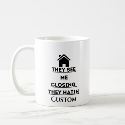 They see me closing real estate agent two tone coffee mug