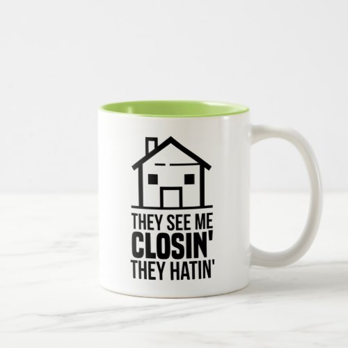 They See Me Closing Real Estate Agent Two_Tone Coffee Mug