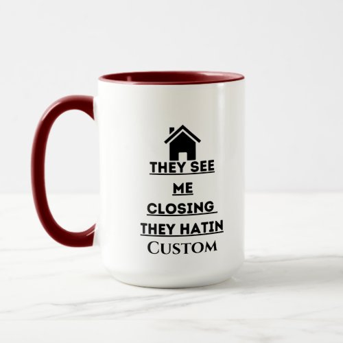 They see me closing real estate agent two tone mug