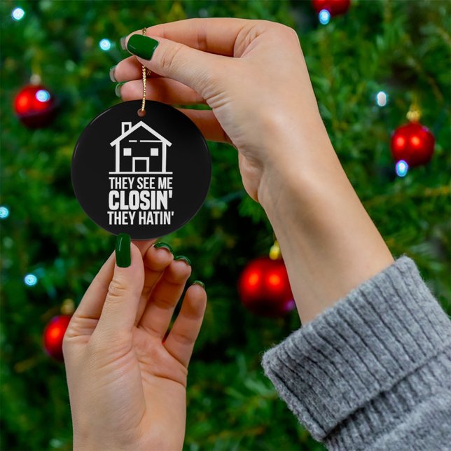 They See Me Closing Realtor Estate Agent Ceramic Ornament (Creator Uploaded)