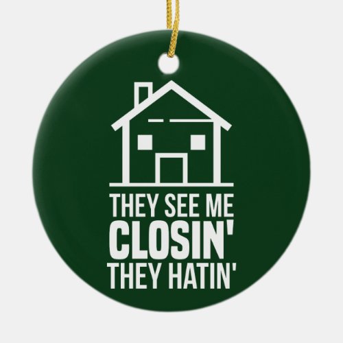 They See Me Closing Realtor Estate Agent Green Ceramic Ornament