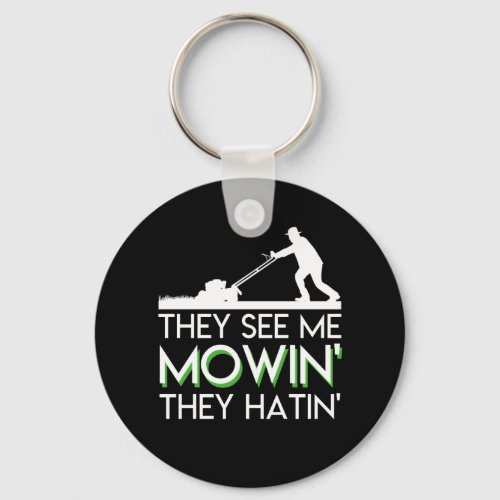 They See Me Mowin They Hatin Lawn Mower Keychain