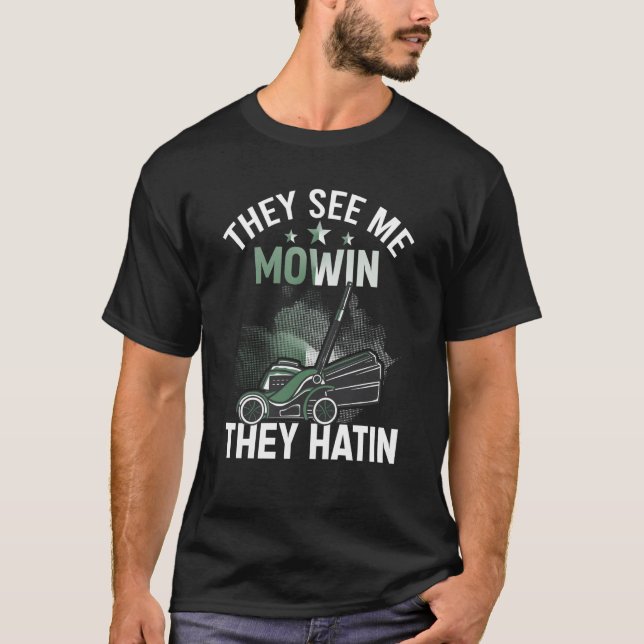 They See me Mowin They Hatin Perfect Lawn Mower T-Shirt (Front)
