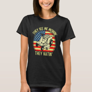 They See Me Mowing They Hatin Lawn Mowing Usa Flag T-Shirt