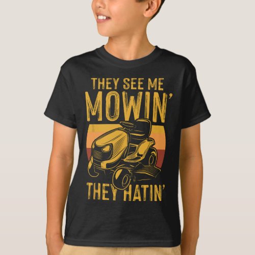 They See Me Mowing They Hattin Lawn Men Joke T_Shirt
