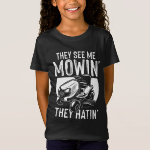 They See Me Mowing They Hattin Lawn Men Joke T-Shirt