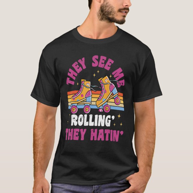 They See Me Rollin  80s Roller Skate Party T-Shirt (Front)