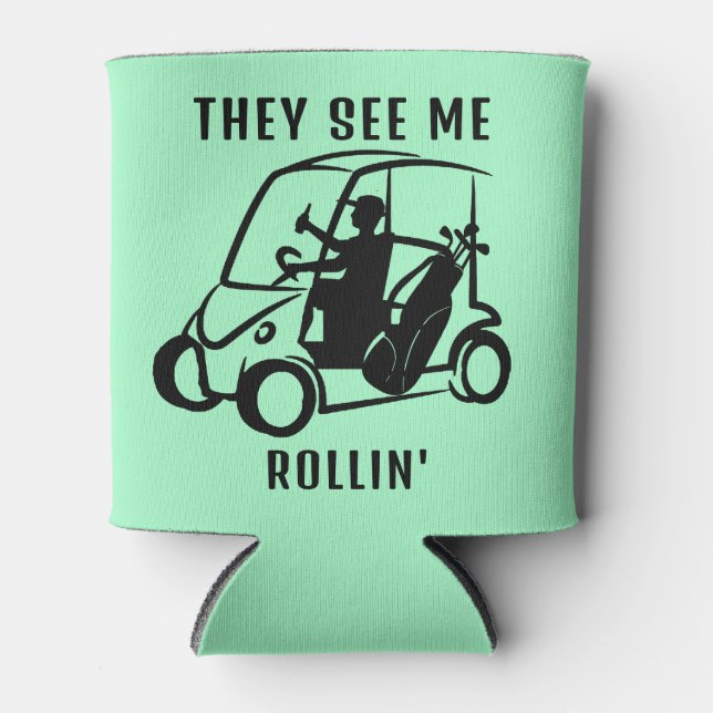 They See Me Rollin Can Cooler - Golf Pun (Front)