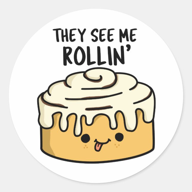 They See Me Rollin Funny Cinnamon Roll Pun  Classic Round Sticker (Front)